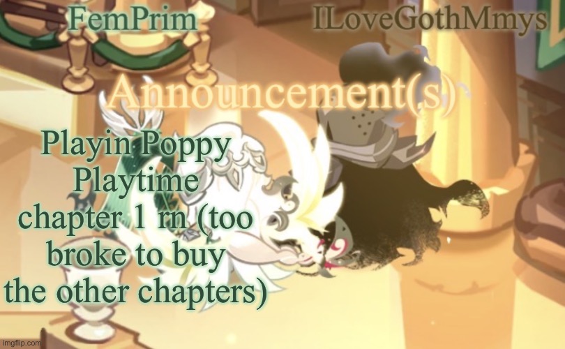 Let’s hope I do good | Playin Poppy Playtime chapter 1 rn (too broke to buy the other chapters) | image tagged in femprim and ilovegothmmys shared anno temp | made w/ Imgflip meme maker