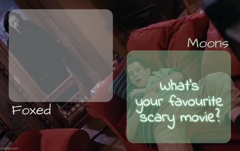 moons n foxed - ghost face n randy temp | What's your favourite scary movie? | image tagged in moons n foxed - ghost face n randy temp | made w/ Imgflip meme maker