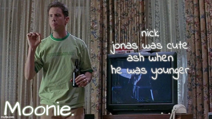 moons randy temp | nick jonas was cute ash when he was younger | image tagged in moons randy temp | made w/ Imgflip meme maker