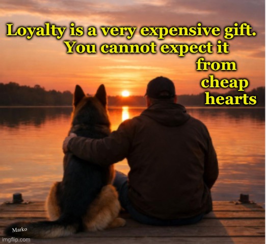 Some will never understand | Loyalty is a very expensive gift.
You cannot expect it       
from     
cheap  
  hearts; Marko | image tagged in memes,love n commitment,connected at the heart | made w/ Imgflip meme maker