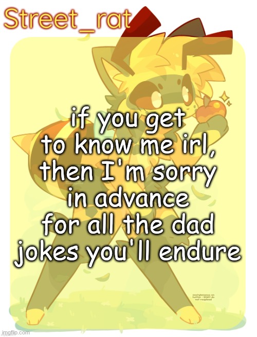 Rats beecat temp | if you get to know me irl, then I'm sorry in advance for all the dad jokes you'll endure | image tagged in rats beecat temp | made w/ Imgflip meme maker