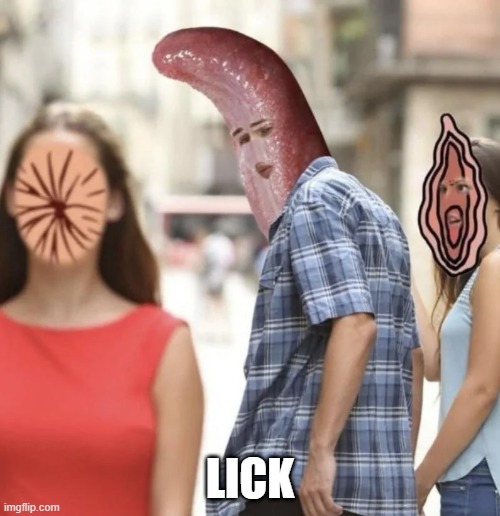 Lick | LICK | image tagged in sex jokes | made w/ Imgflip meme maker