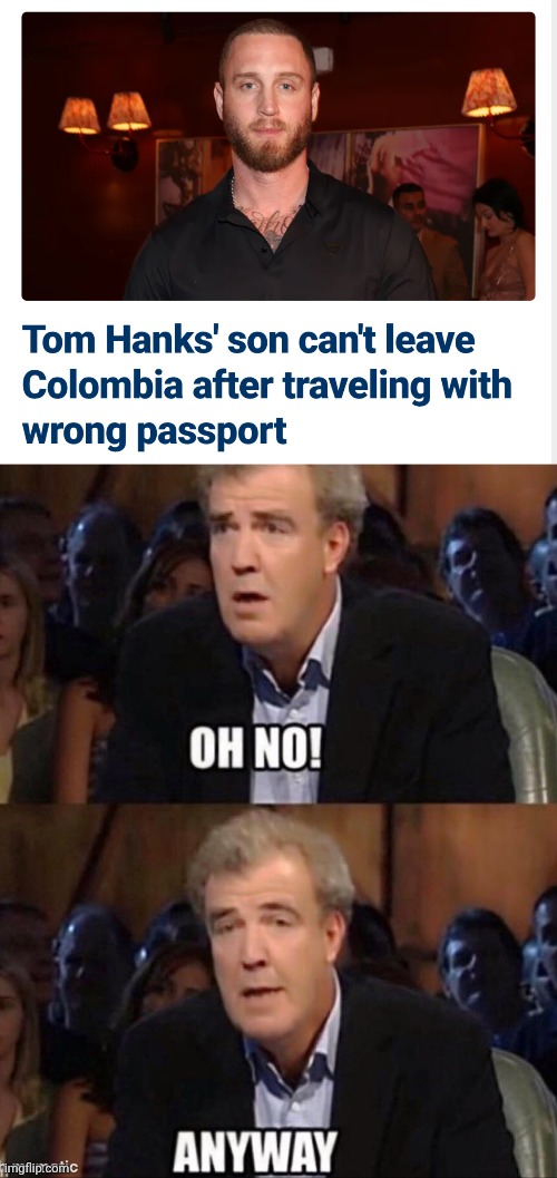 We got 99 problems, he ain't one | image tagged in oh no anyway,leftists,hollywood,liberals | made w/ Imgflip meme maker