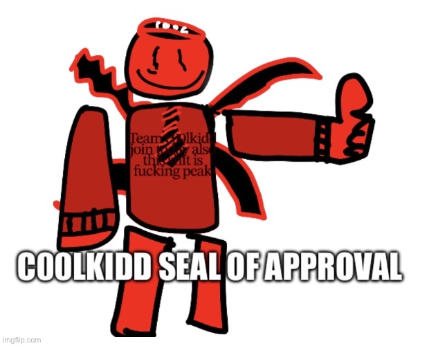c00lkidd seal of approval | image tagged in c00lkidd seal of approval | made w/ Imgflip meme maker