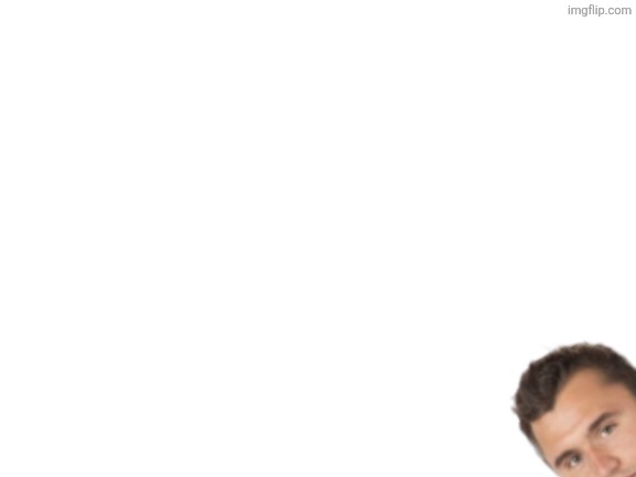 image tagged in blank white template | made w/ Imgflip meme maker