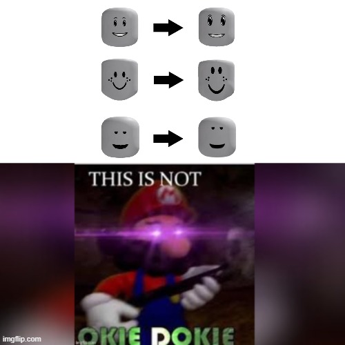 Reject the Dynamic faces or I'm quitting Roblox FOREVER | image tagged in this is not okie dokie,roblox | made w/ Imgflip meme maker