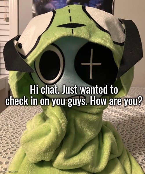 trying to distract myself right now. | Hi chat. Just wanted to check in on you guys. How are you? | made w/ Imgflip meme maker