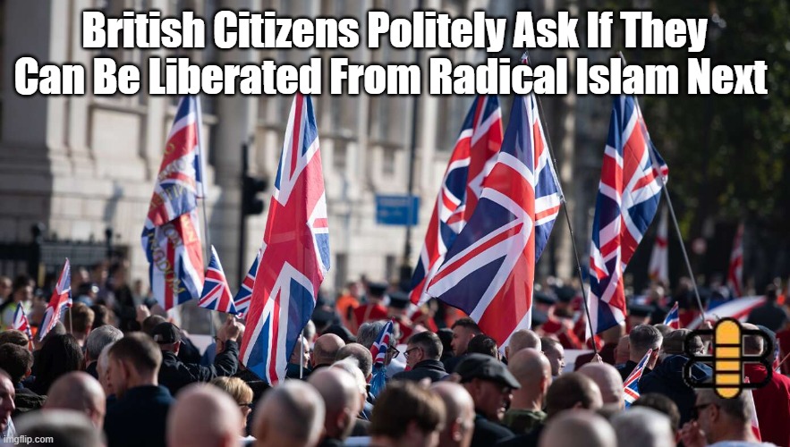 British Citizens Politely Ask If They Can Be Liberated From Radical Islam Next | made w/ Imgflip meme maker