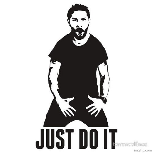 just do it | image tagged in just do it | made w/ Imgflip meme maker