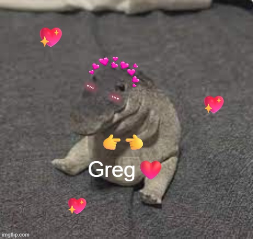 Greg... | 💖; 💖; 👉👈; Greg❤️; 💖 | image tagged in greg | made w/ Imgflip meme maker