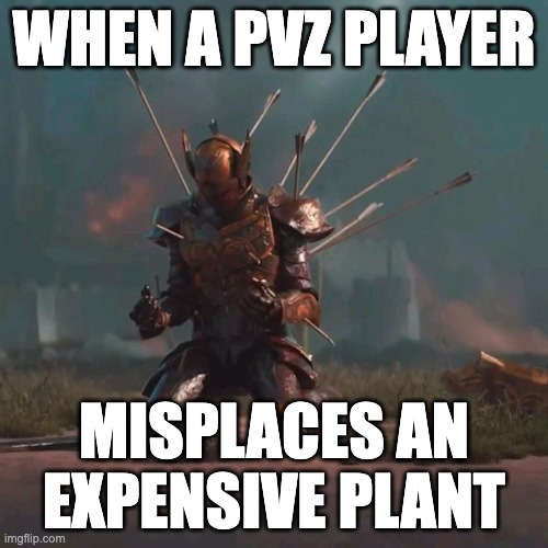 `Co   <-- That is supposed to be a peashooter | WHEN A PVZ PLAYER; MISPLACES AN EXPENSIVE PLANT | image tagged in knight falling to his knees with arrows in his back meme | made w/ Imgflip meme maker