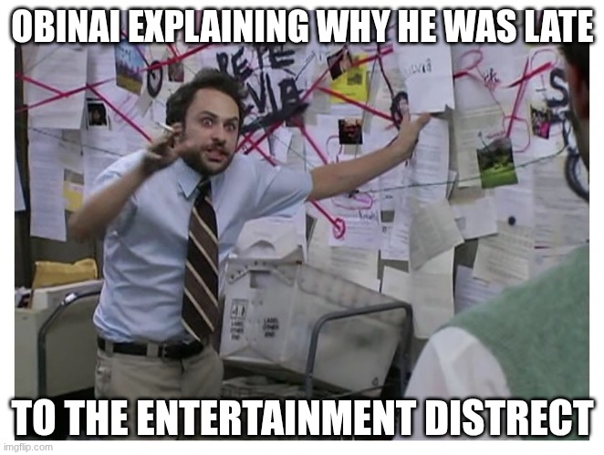 after the battle serisly obi | OBINAI EXPLAINING WHY HE WAS LATE; TO THE ENTERTAINMENT DISTRECT | image tagged in guy explaining,demon slayer | made w/ Imgflip meme maker