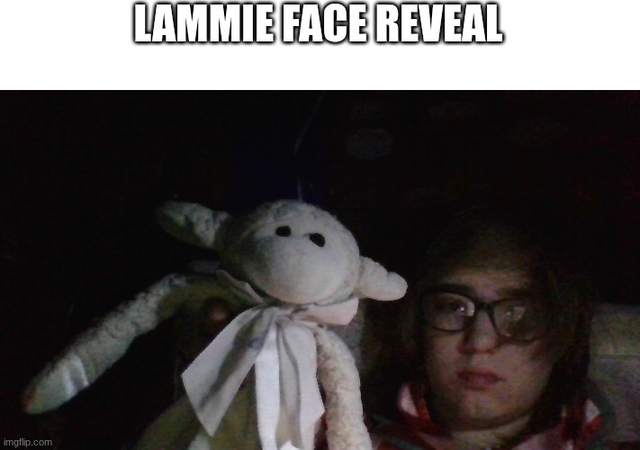 LAMMIE FACE REVEAL | made w/ Imgflip meme maker