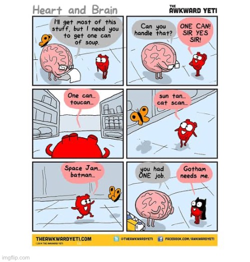 You had ONE job… | image tagged in comics,the awkward yeti,heart and brain,grocery store,can of soup,batman | made w/ Imgflip meme maker