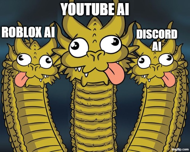 seriously their ai is broken | ROBLOX AI; YOUTUBE AI; DISCORD AI | image tagged in three headed dragon all three goofy | made w/ Imgflip meme maker