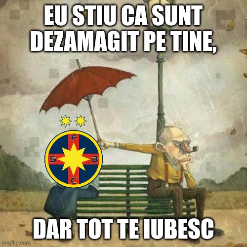 Capul sus FCSB <3 | EU STIU CA SUNT DEZAMAGIT PE TINE, DAR TOT TE IUBESC | image tagged in i'm mad at you but i still love you,steaua,fcsb,romania,play-out,memes | made w/ Imgflip meme maker