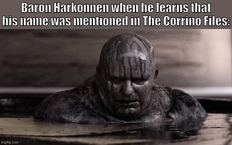 Vlad is about to look really bad! | Baron Harkonnen when he learns that his name was mentioned in The Corrino Files: | image tagged in dune | made w/ Imgflip meme maker