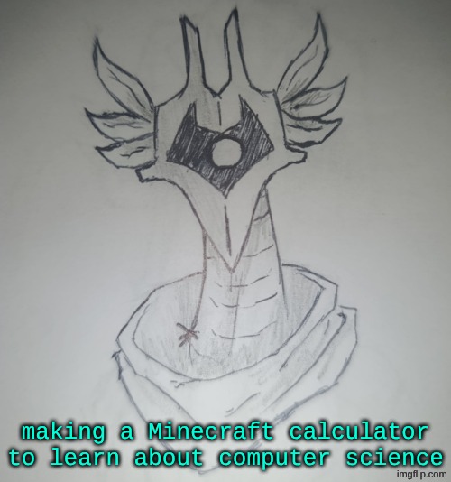 I learned binary subtraction yesterday | making a Minecraft calculator to learn about computer science | image tagged in hunter temp by shadowskul | made w/ Imgflip meme maker