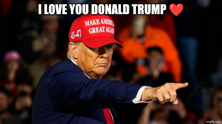 ❤️❤️ | I LOVE YOU DONALD TRUMP ❤️ | image tagged in donald trump maga hat | made w/ Imgflip meme maker