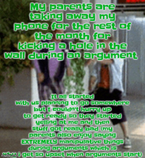 Breaking it down | It all started with us planning to go somewhere but I couldn't hurry up to get ready so they started yelling at me and then stuff got really bad (my parents also enjoy saying EXTREMELY manipulative things during arguments which is why i get so upset when arguments start); My parents are taking away my phone for the rest of the month for kicking a hole in the wall during an argument | image tagged in breaking it down | made w/ Imgflip meme maker