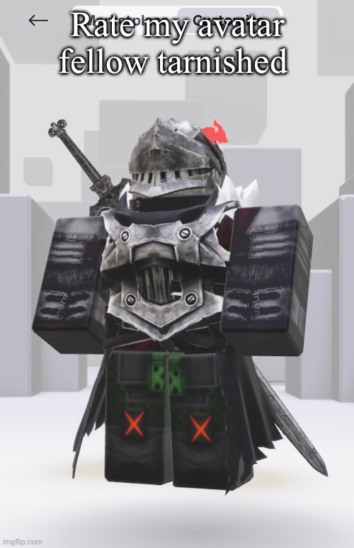 Rate my avatar pt1 | Rate my avatar fellow tarnished | made w/ Imgflip meme maker