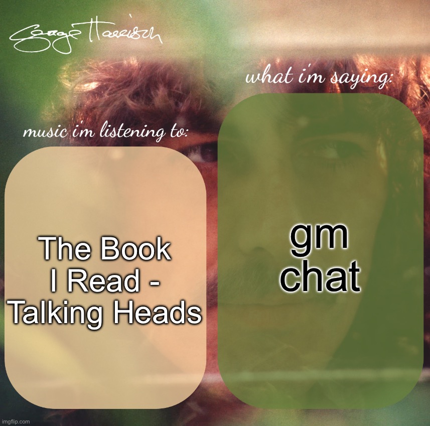 harrison. announcement template | gm chat; The Book I Read - Talking Heads | image tagged in harrison announcement template | made w/ Imgflip meme maker