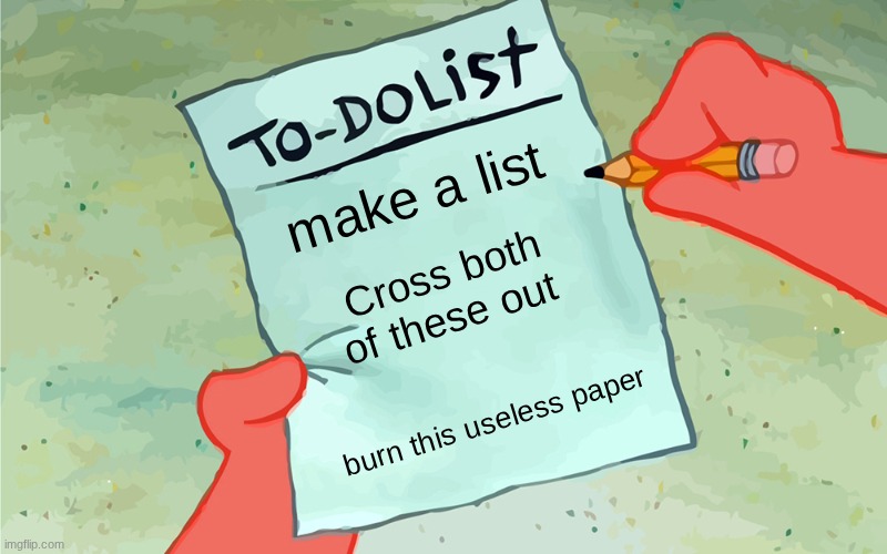 soooooooooooooooooooooo useful | make a list; Cross both of these out; burn this useless paper | image tagged in patrick to do list actually blank,useful,useless,stuff | made w/ Imgflip meme maker