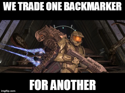 WE TRADE ONE BACKMARKER FOR ANOTHER | made w/ Imgflip meme maker