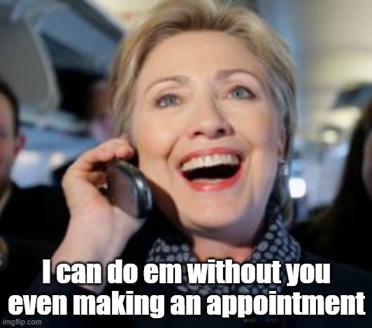 I can do em without you even making an appointment | made w/ Imgflip meme maker