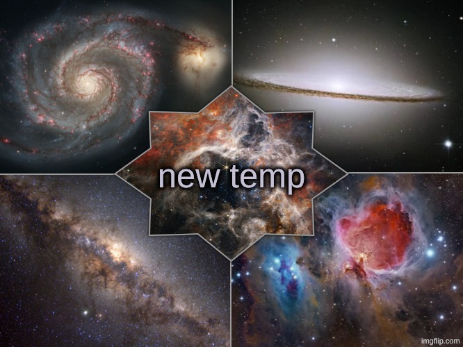 new temp | image tagged in space temp | made w/ Imgflip meme maker