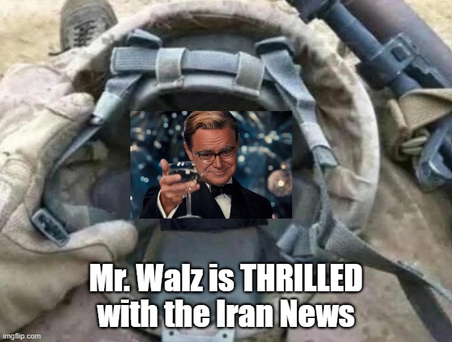 Mr. Walz is THRILLED with the Iran News | made w/ Imgflip meme maker