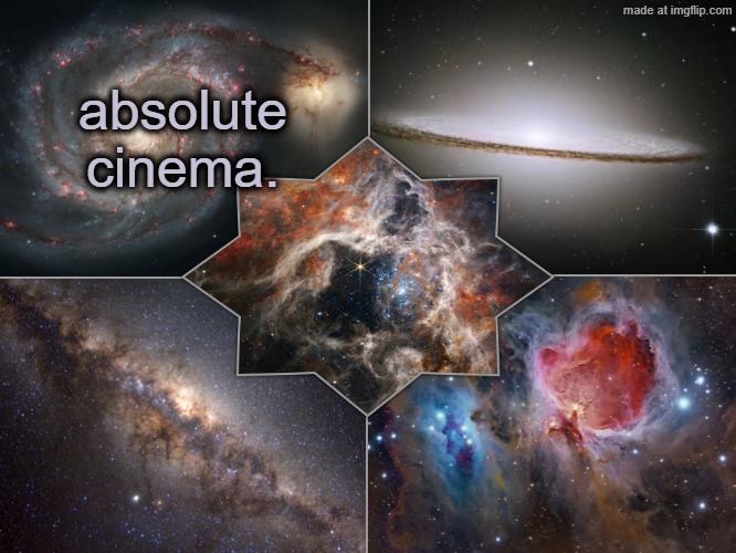 absolute cinema. | image tagged in space temp | made w/ Imgflip meme maker