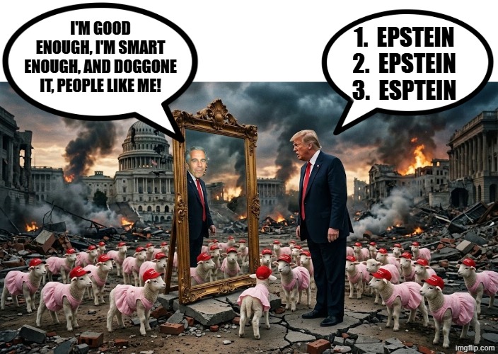 I'm Good Enough, I'm Smart Enough, and Doggone It, People Like Me! | I'M GOOD ENOUGH, I'M SMART ENOUGH, AND DOGGONE IT, PEOPLE LIKE ME! 1.  EPSTEIN
2.  EPSTEIN
3.  ESPTEIN | image tagged in trump,jeffrey epstein,epstein,iran,make america great again,al franken | made w/ Imgflip meme maker