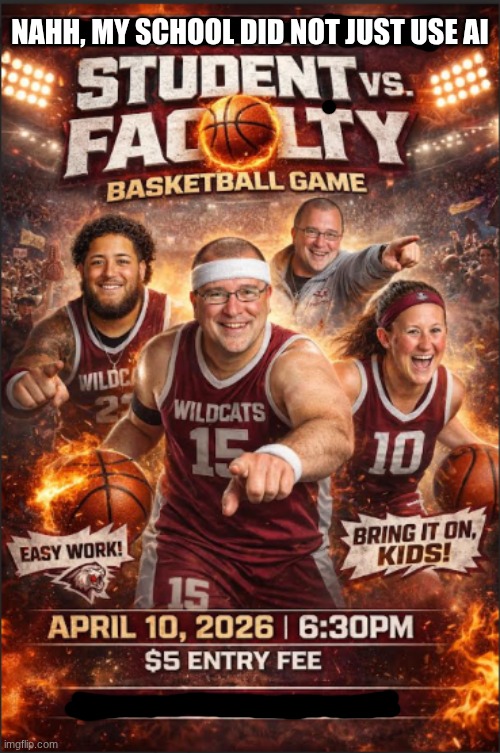 my school did not just do this | NAHH, MY SCHOOL DID NOT JUST USE AI | image tagged in school,ai,school sucks | made w/ Imgflip meme maker