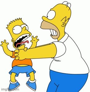 Homer Strangling Bart | image tagged in homer strangling bart | made w/ Imgflip meme maker