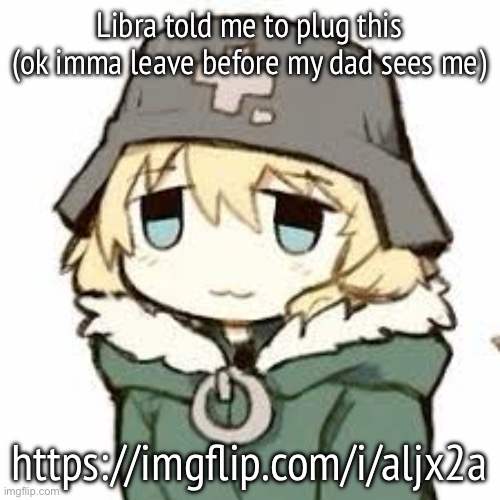 yuuri :3 | Libra told me to plug this (ok imma leave before my dad sees me); https://imgflip.com/i/aljx2a | image tagged in yuuri 3 | made w/ Imgflip meme maker