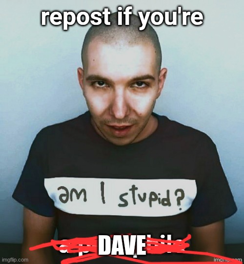 buh | DAVE | made w/ Imgflip meme maker