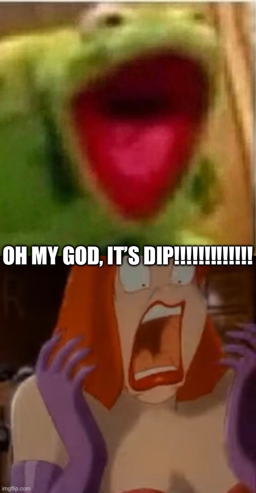 DIIIIIIIIIIIIIIIIIIIIIIIIIIIIIIIIIIIIIIIIIIIIIIIIIIIIIIIIIIIIIIIIIIIIIIIIIIIIIIIIIIIIIIIIIIIIIIIIIIIIIIIIIIIIIIIIIIIIIIIIIIIIIIP | OH MY GOD, IT’S DIP!!!!!!!!!!!!! | image tagged in ahhhhhhhhhhhhh,dip,roger rabbit,who framed roger rabbit,same energy | made w/ Imgflip meme maker