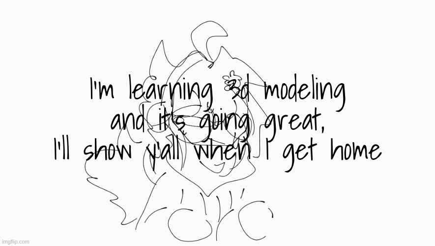 I modeled a human body decently guys | I'm learning 3d modeling and it's going great, I'll show y'all when I get home | image tagged in cosmo's shitpost temp | made w/ Imgflip meme maker