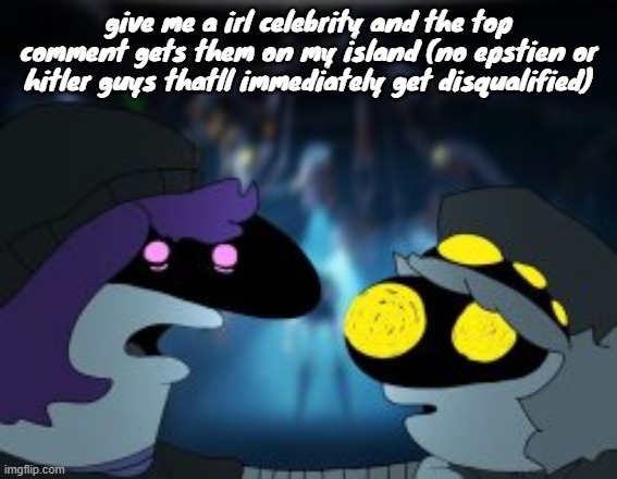 smiling drones | give me a irl celebrity and the top comment gets them on my island (no epstien or hitler guys thatll immediately get disqualified) | image tagged in smiling drones | made w/ Imgflip meme maker