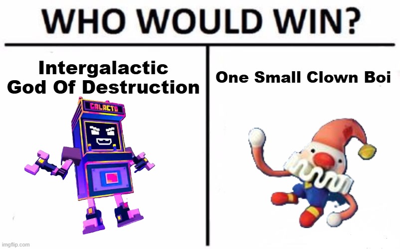 who would win God vs small boi | Intergalactic God Of Destruction; One Small Clown Boi | image tagged in memes,who would win,shooty skies,poco | made w/ Imgflip meme maker