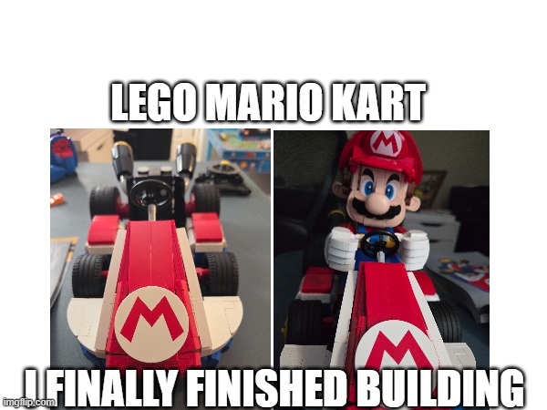 LEGO MARIO KART; I FINALLY FINISHED BUILDING | made w/ Imgflip meme maker