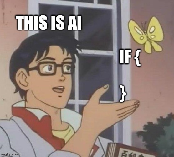 Is This A Pigeon Meme | THIS IS AI; IF {; } | image tagged in memes,is this a pigeon | made w/ Imgflip meme maker
