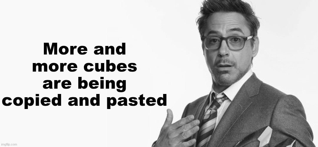 More and more cubes are being copied and pasted | image tagged in i'm stuff | made w/ Imgflip meme maker