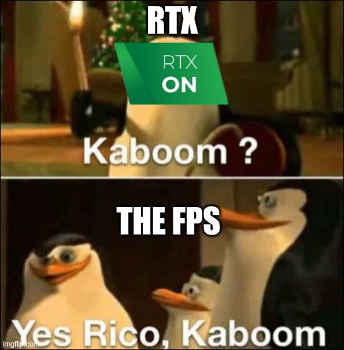 rtx be like | RTX; THE FPS | image tagged in kaboom yes rico kaboom | made w/ Imgflip meme maker