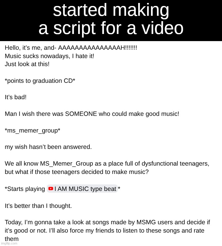 started making a script for a video | made w/ Imgflip meme maker