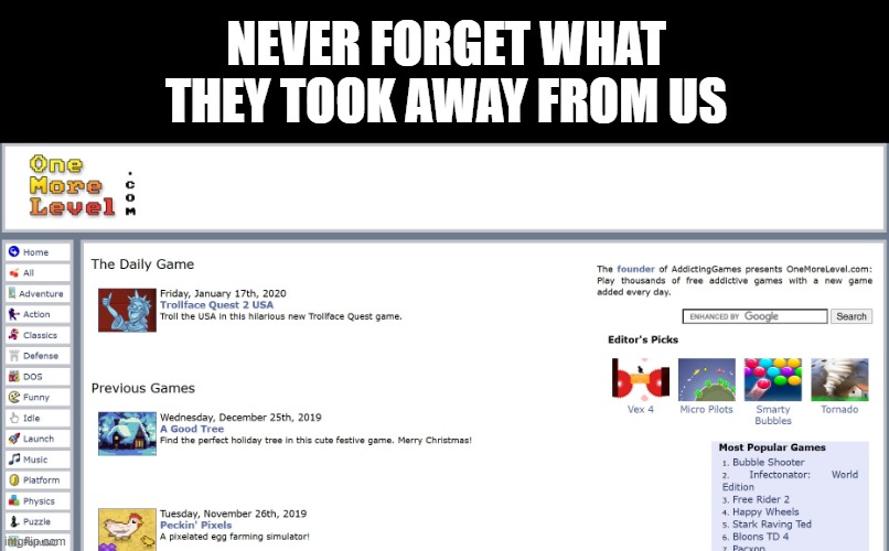 I was there | NEVER FORGET WHAT THEY TOOK AWAY FROM US | image tagged in nostalgia,video games,i remember,funy memes,dank memes | made w/ Imgflip meme maker