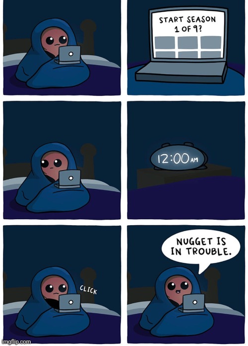nugget noooo | image tagged in comics,tubby nugget,relatable,late night,shows,uh oh | made w/ Imgflip meme maker