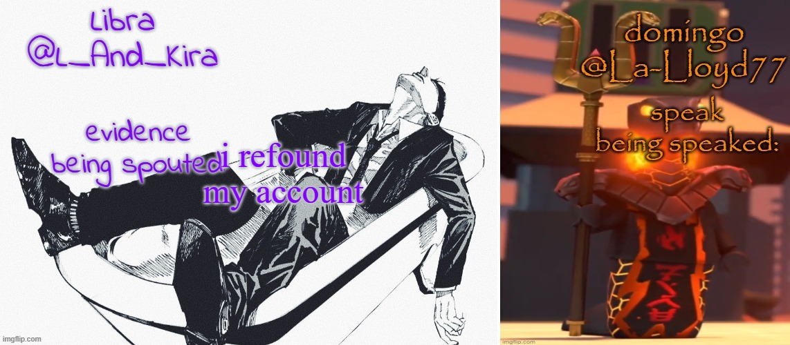 dw gng | i refound my account | image tagged in libra and domingo shared temp | made w/ Imgflip meme maker