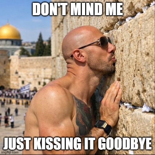 Iranian Missles Incoming | DON'T MIND ME; JUST KISSING IT GOODBYE | image tagged in dark humor | made w/ Imgflip meme maker